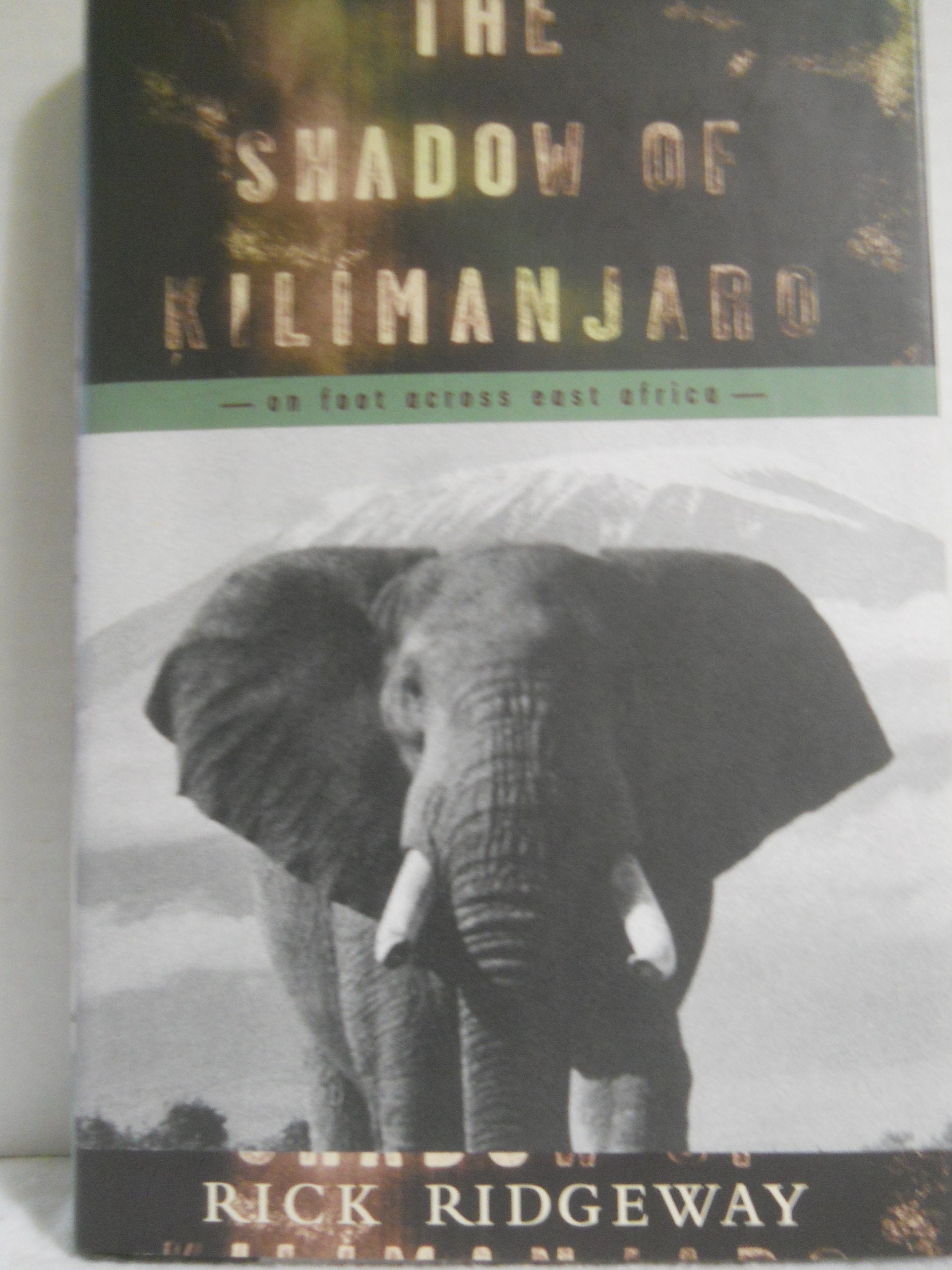 The Shadow Of Kilimanjaro: On Foot Across East Africa,Used