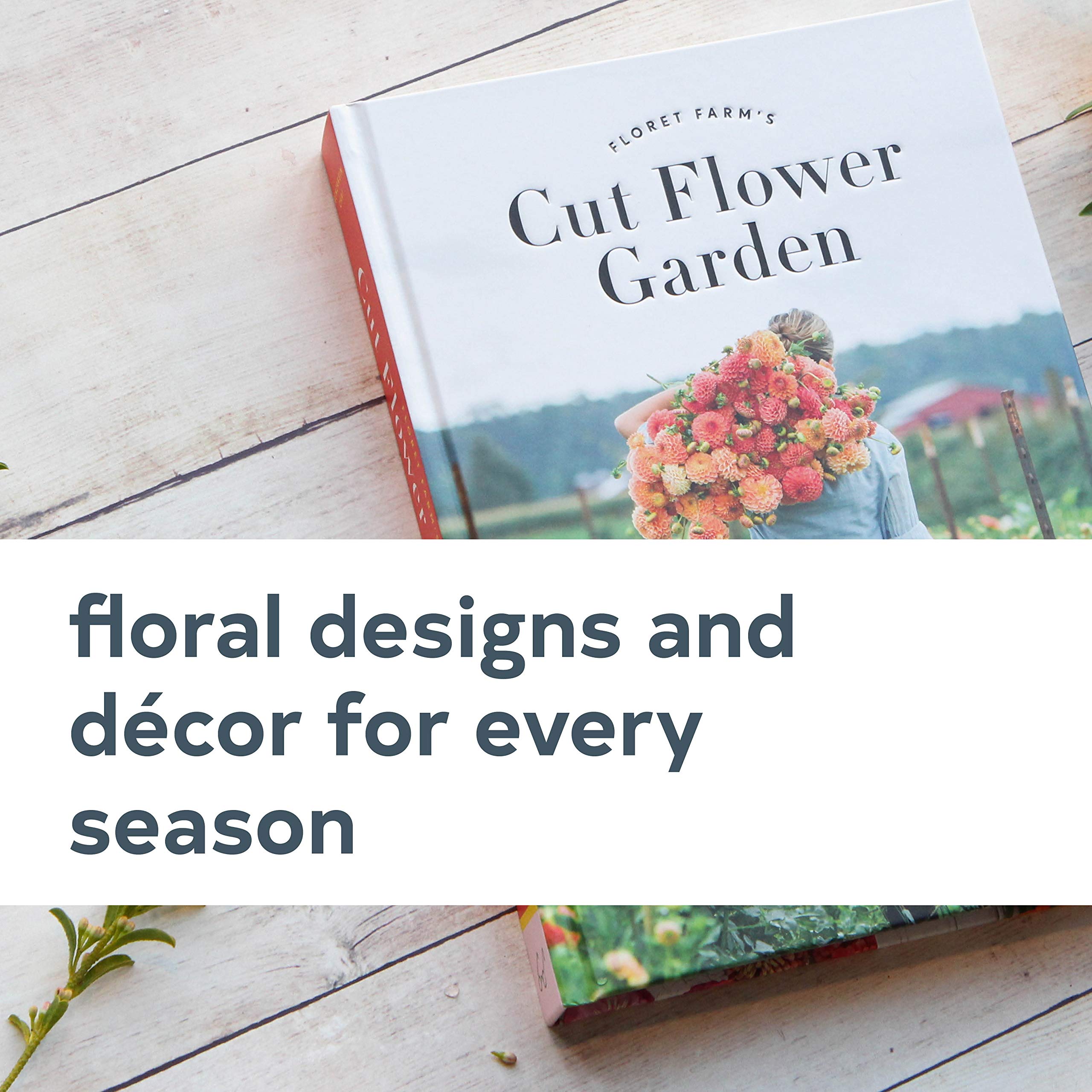 Floret Farm's Cut Flower Garden: Grow, Harvest, and Arrange Stunning Seasonal Blooms (Floret Farms x Chronicle Books),Used