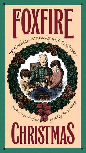 A Foxfire Christmas: Appalachian Memories And Traditions