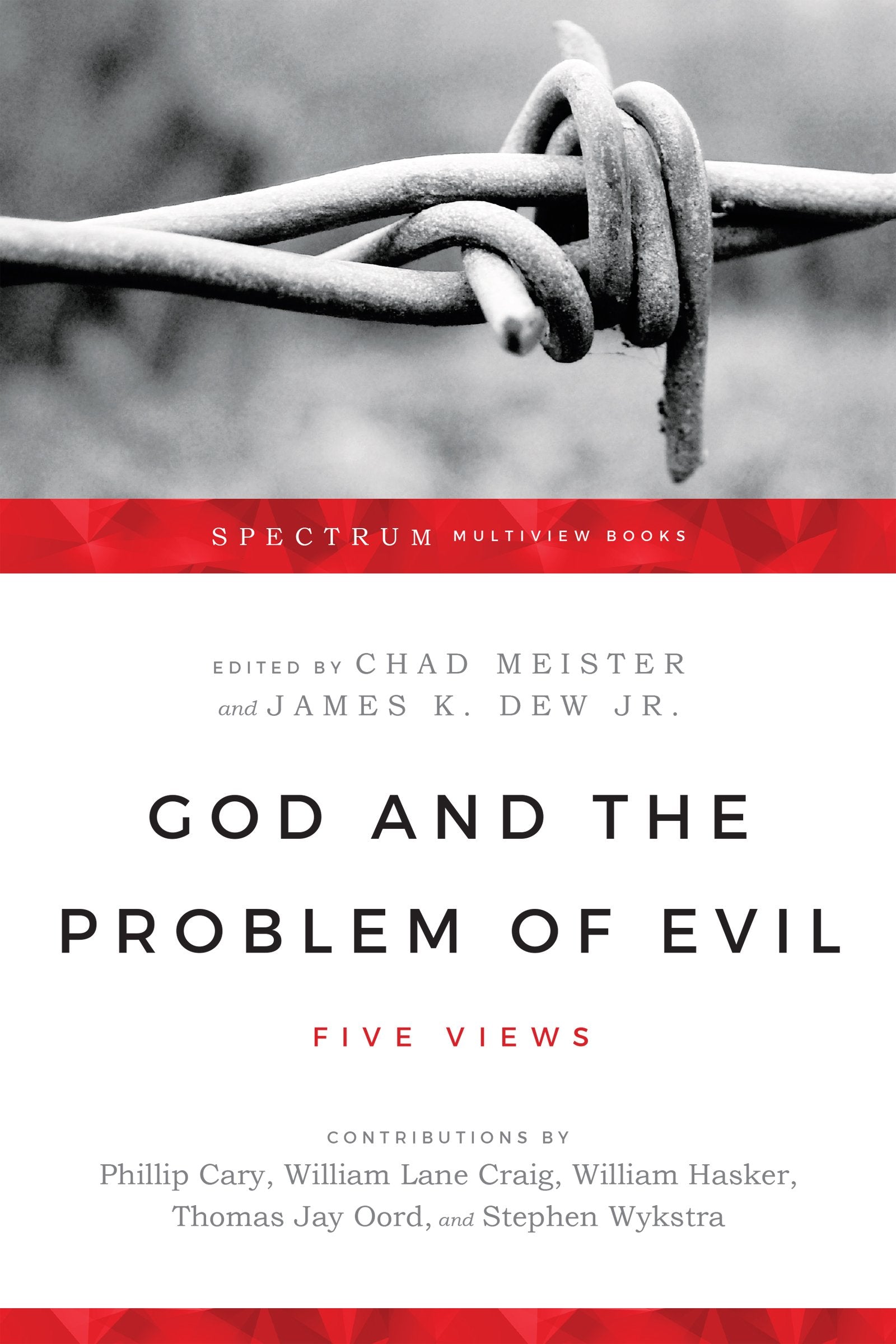 God and the Problem of Evil: Five Views (Spectrum Multiview Book Series),New