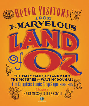 Queer Visitors from the Marvelous Land of Oz: The Complete Comic Strip Saga 19041905,Used