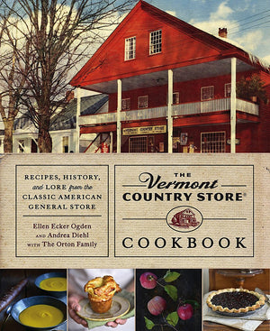 The Vermont Country Store Cookbook: Recipes, History, And Lore From The Classic American General Store