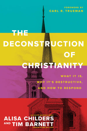 The Deconstruction of Christianity: What It Is, Why Its Destructive, and How to Respond,Used