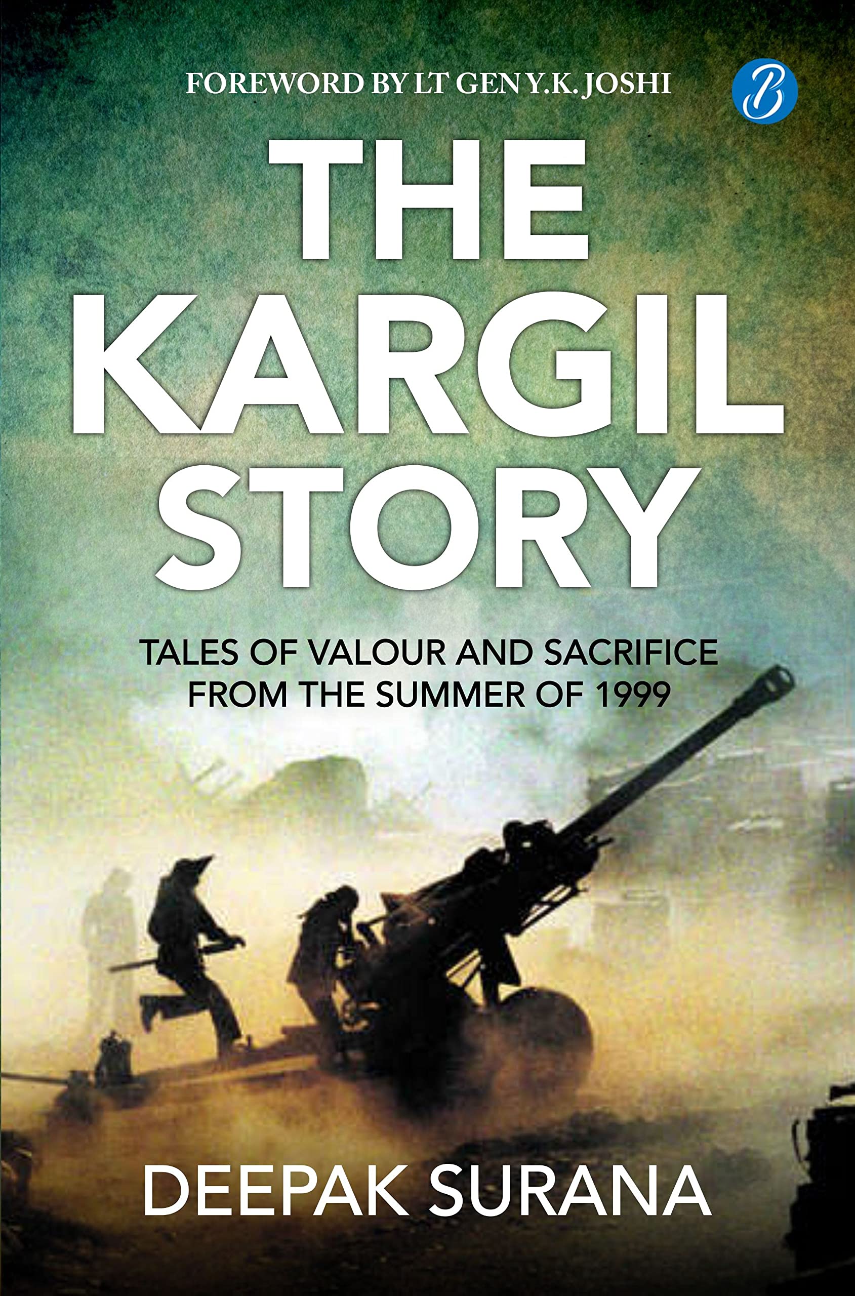 The Kargil Story: Tales Of Valour And Sacrifice From The Summer Of 1999 | Stories Of Indian Army Heroes