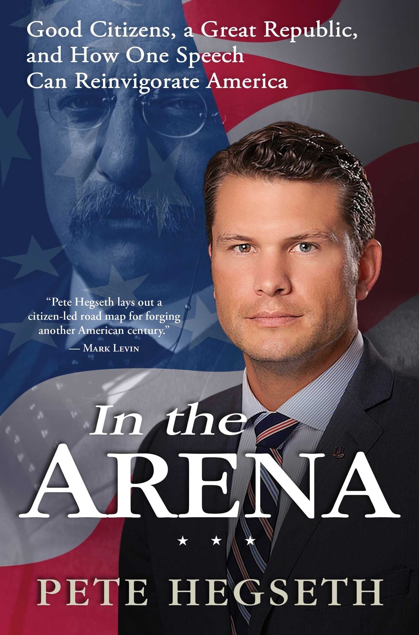 In The Arena: Good Citizens, A Great Republic, And How One Speech Can Reinvigorate America