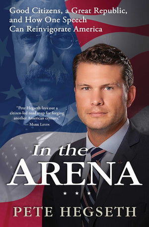 In The Arena: Good Citizens, A Great Republic, And How One Speech Can Reinvigorate America