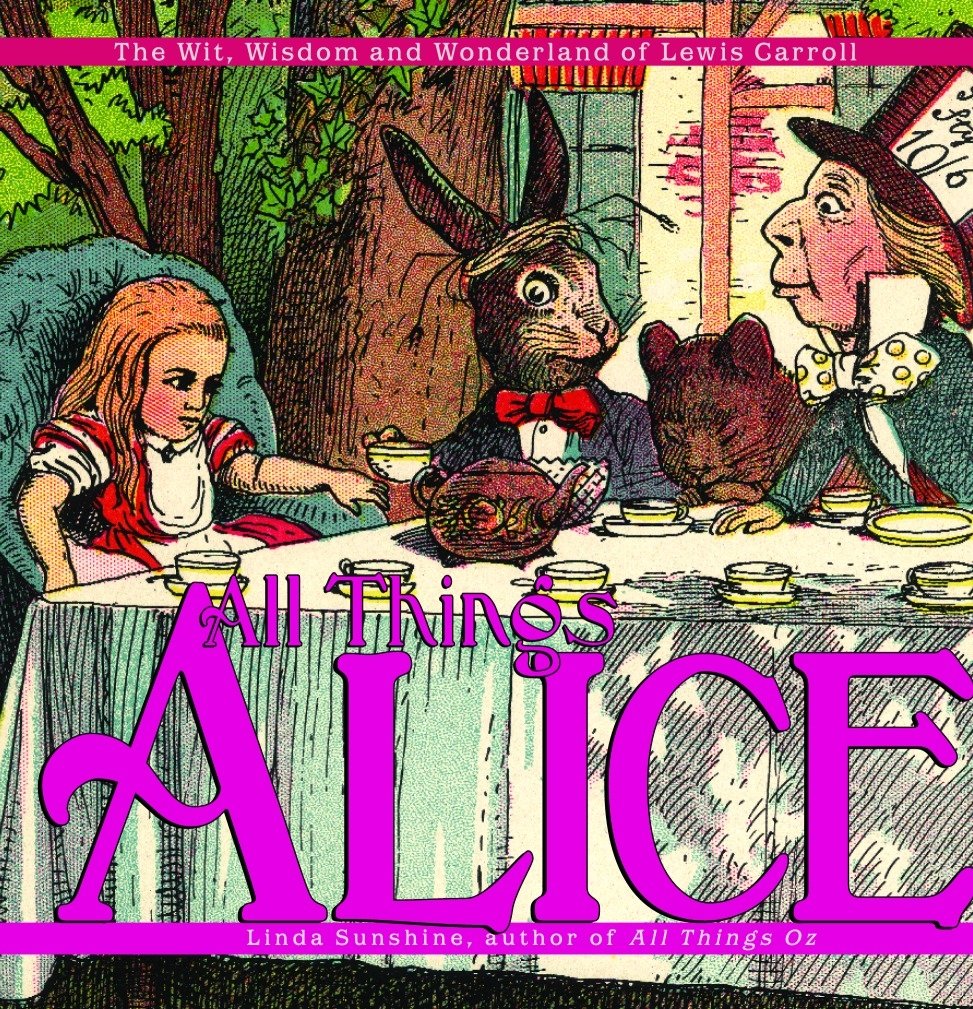 All Things Alice: The Wit, Wisdom,and Wonderland of Lewis Carroll,New