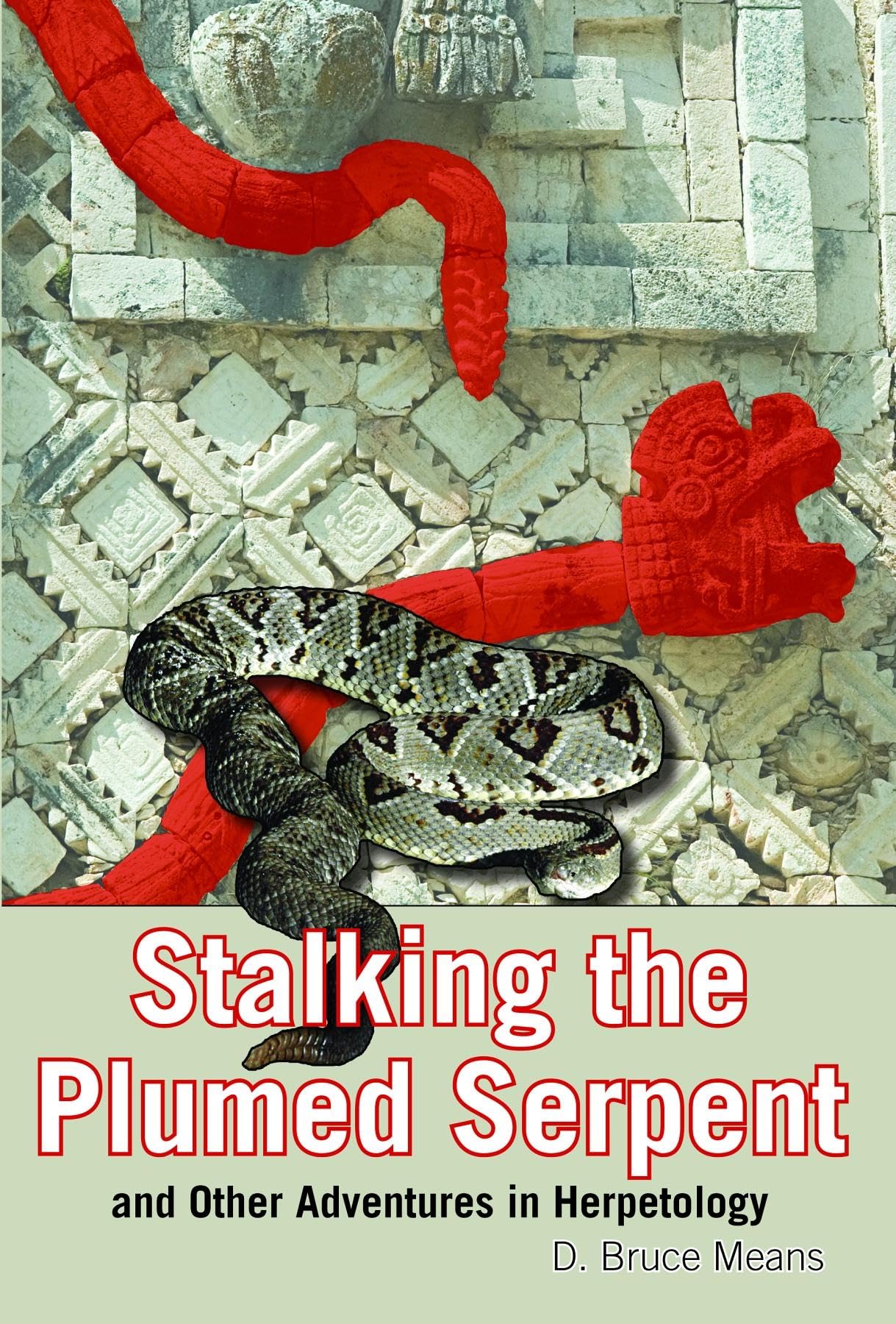 Stalking The Plumed Serpent And Other Adventures In Herpetology,Used