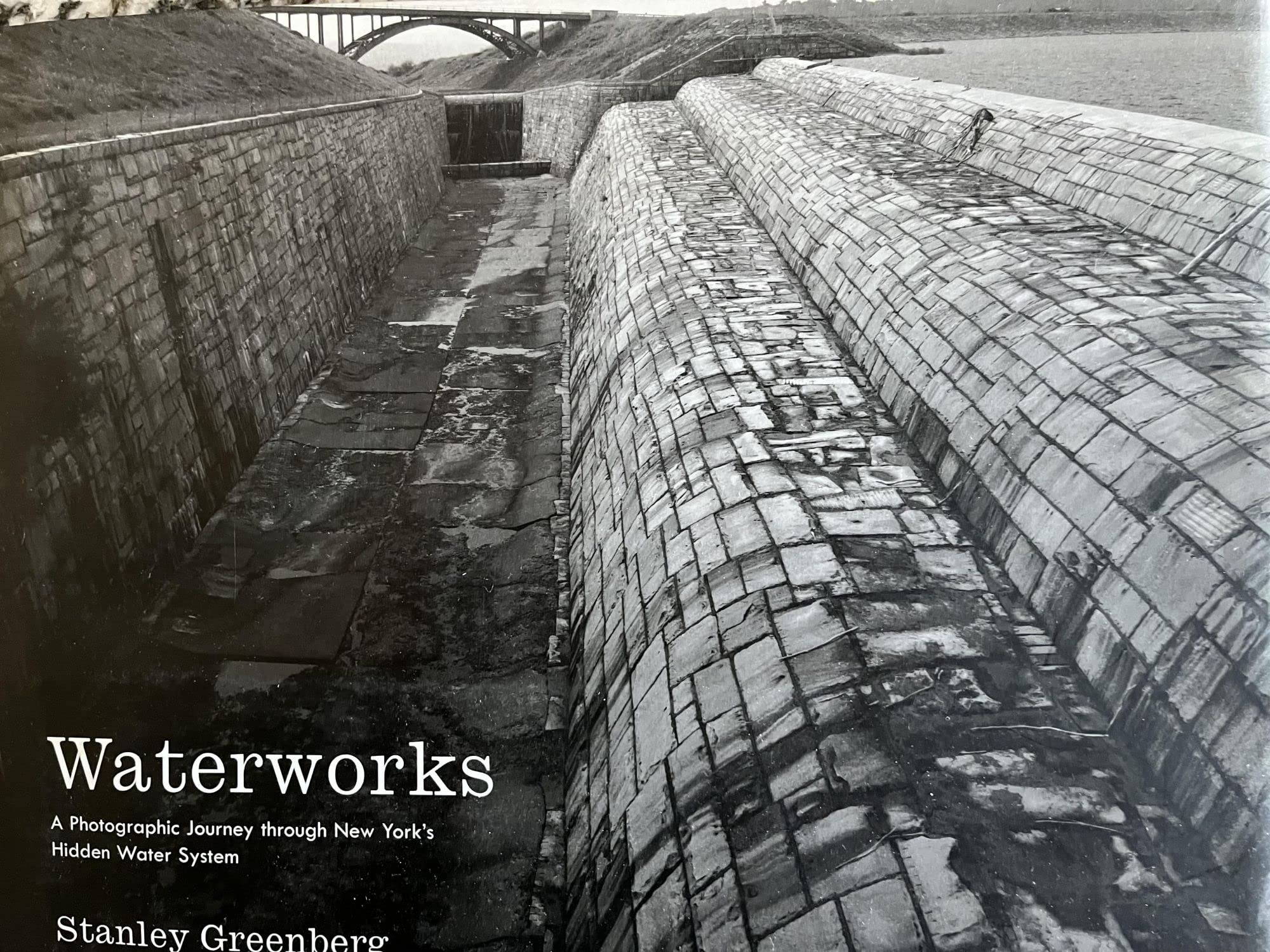 Waterworks: A Photographic Journey Through New York'S Hidden Water System