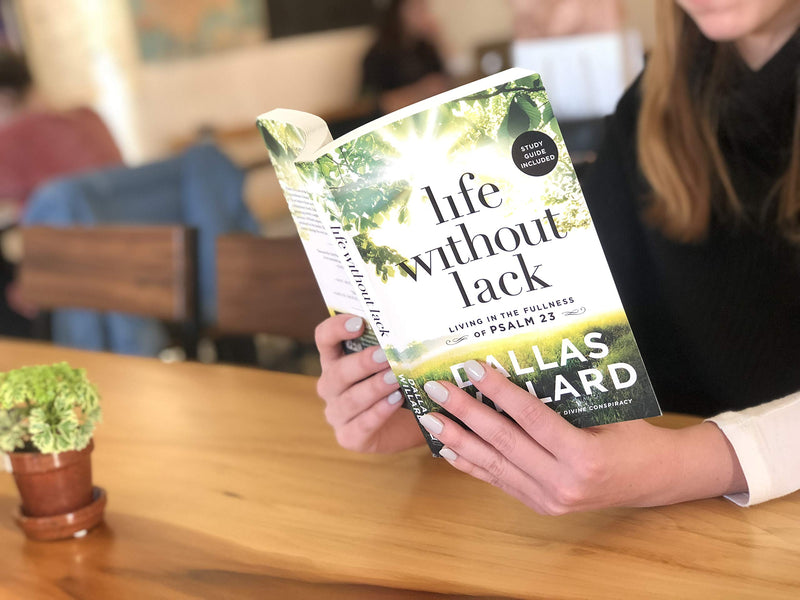 Life Without Lack: Living In The Fullness Of Psalm 23