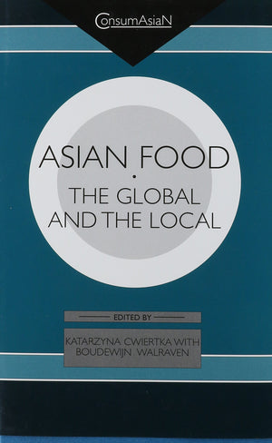 Asian Food: The Global And The Local (Consumasian)