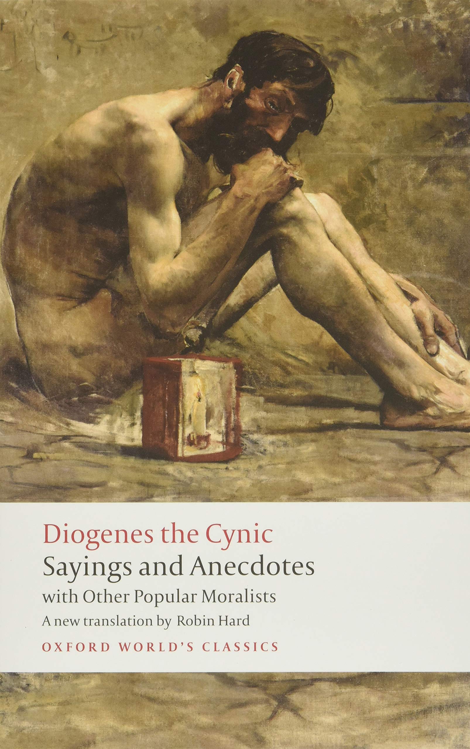 Diogenes the Cynic: Sayings and Anecdotes, With Other Popular Moralists,Used