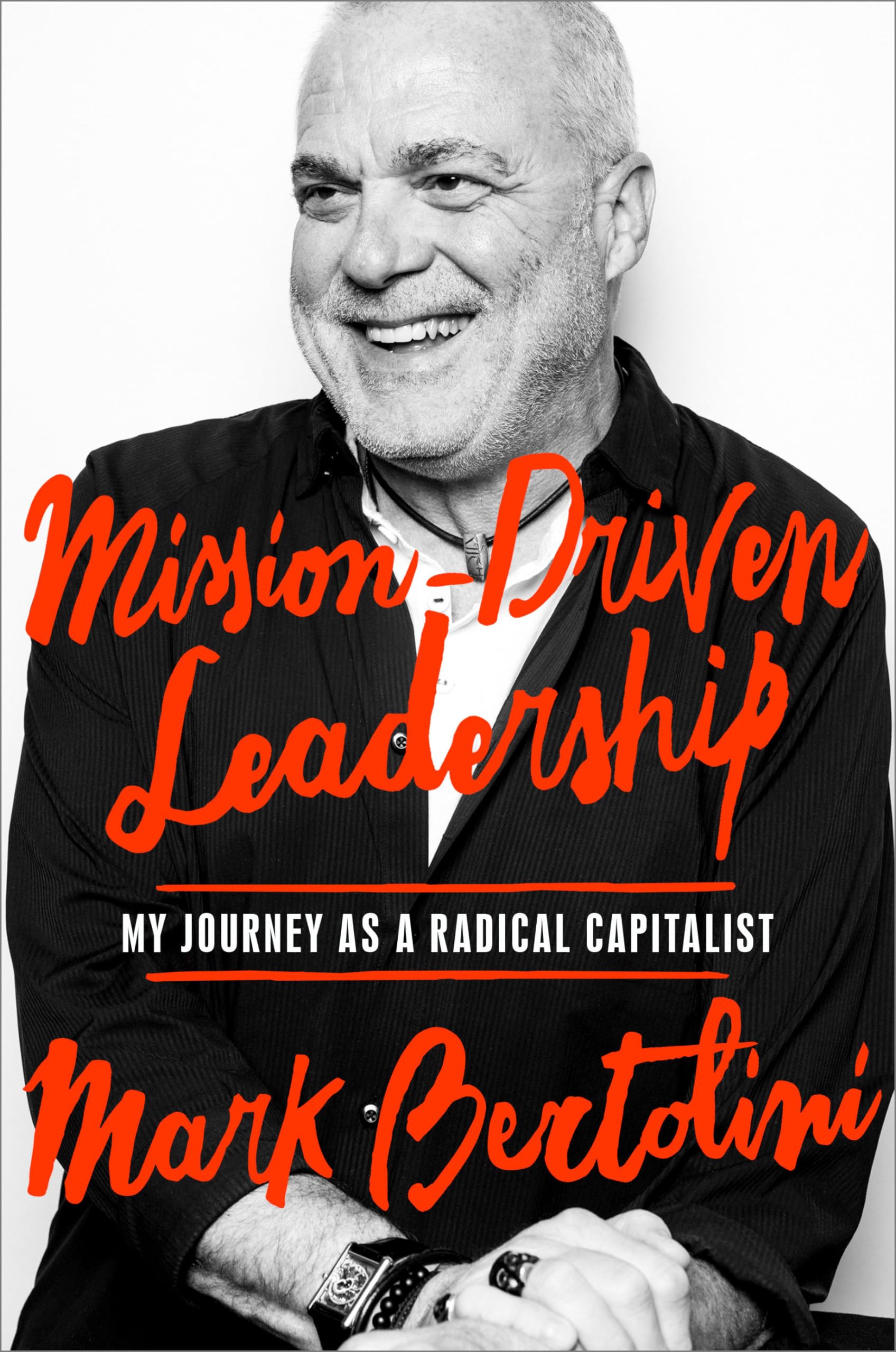 MissionDriven Leadership: My Journey as a Radical Capitalist