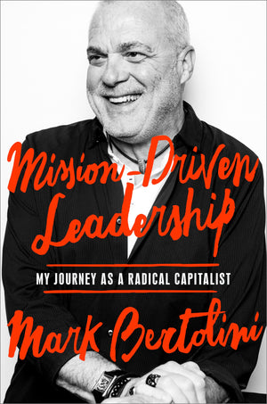 MissionDriven Leadership: My Journey as a Radical Capitalist