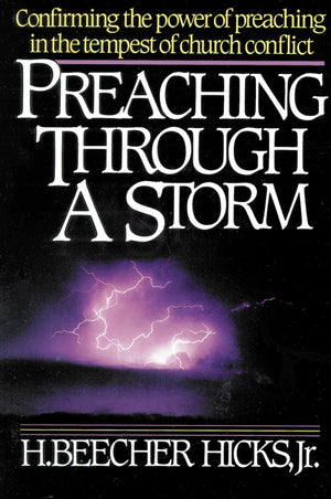 Preaching Through a Storm: Confirming the Power of Preaching in the Tempest of Church Conflict,New