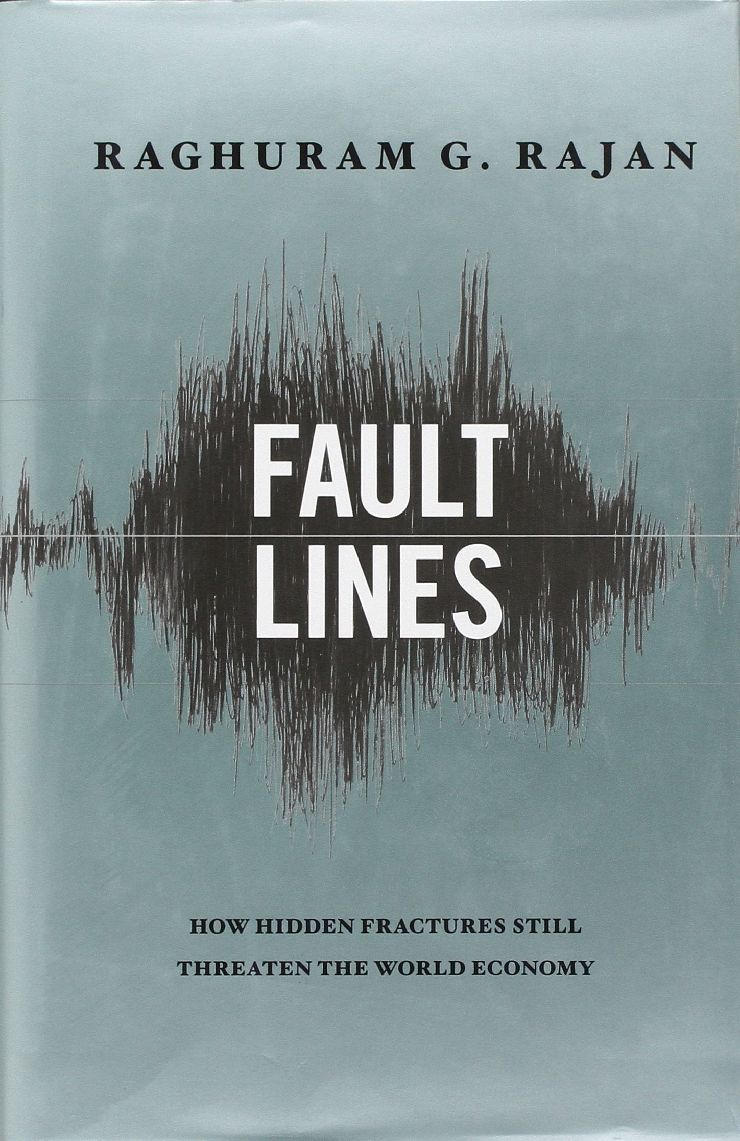 Fault Lines: How Hidden Fractures Still Threaten the World Economy,Used