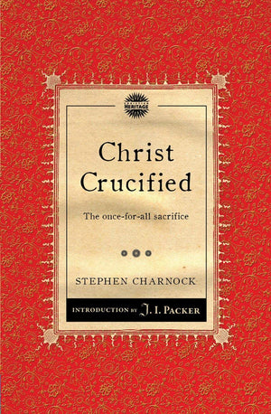 Christ Crucified: The Onceforall Sacrifice (Packer Introductions),Used