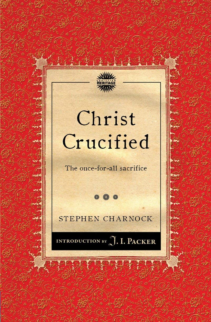 Christ Crucified: The Onceforall Sacrifice (Packer Introductions),Used