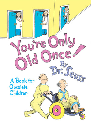 You re Only Old Once!: A Book for Obsolete Children