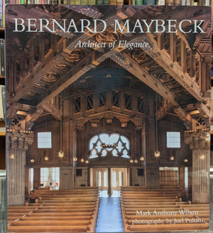 Bernard Maybeck: Architect of Elegance,Used