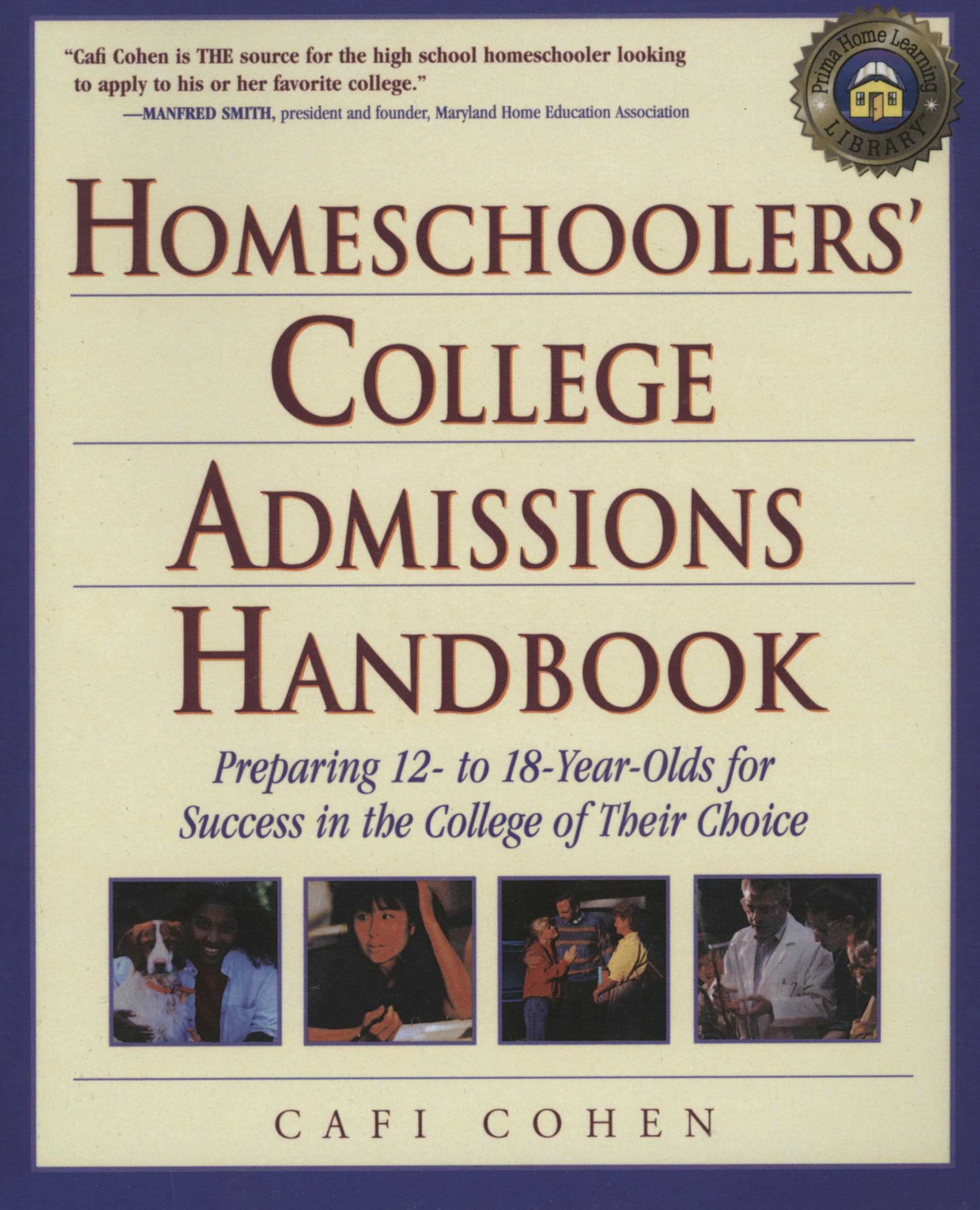 Homeschoolers' College Admissions Handbook: Preparing Your 12 to 18YearOld for a Smooth Transition,New