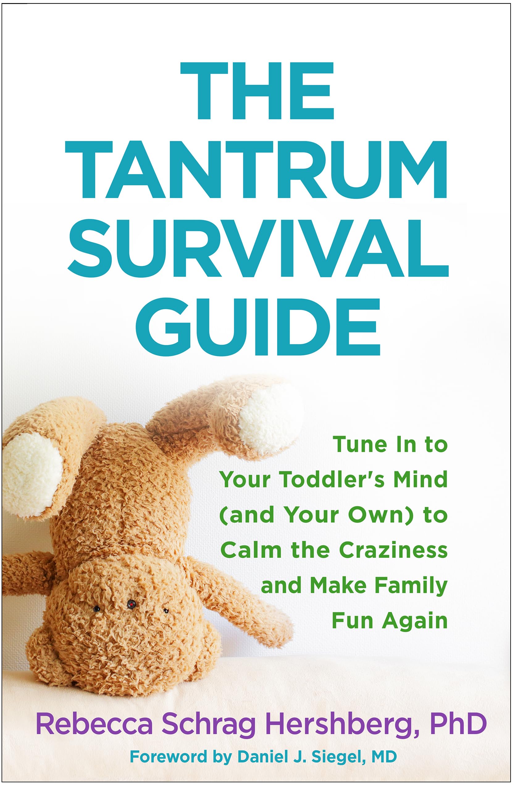 The Tantrum Survival Guide: Tune In to Your Toddler's Mind (and Your Own) to Calm the Craziness and Make Family Fun Again,Used