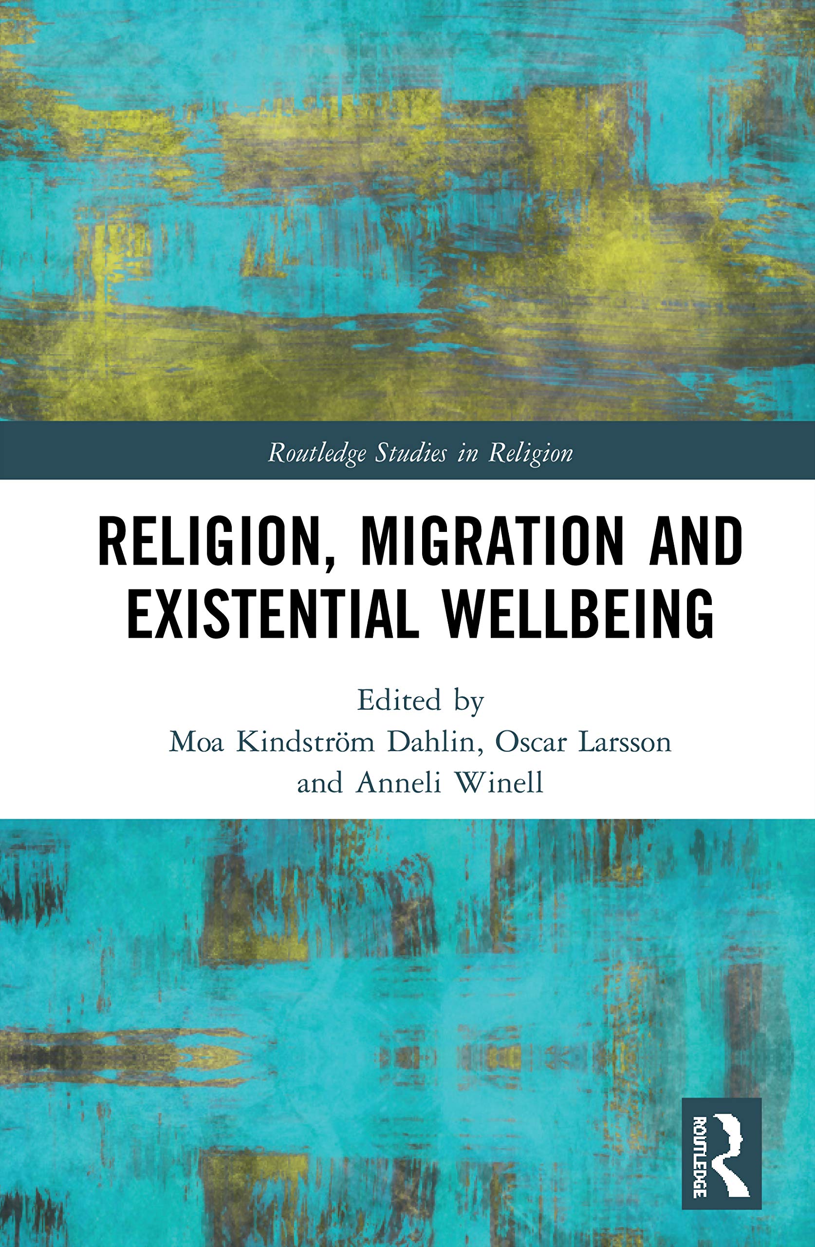 Religion, Migration, And Existential Wellbeing: Theorizing The Role Of Religion In Contemporary Migration And Integration Govern,New