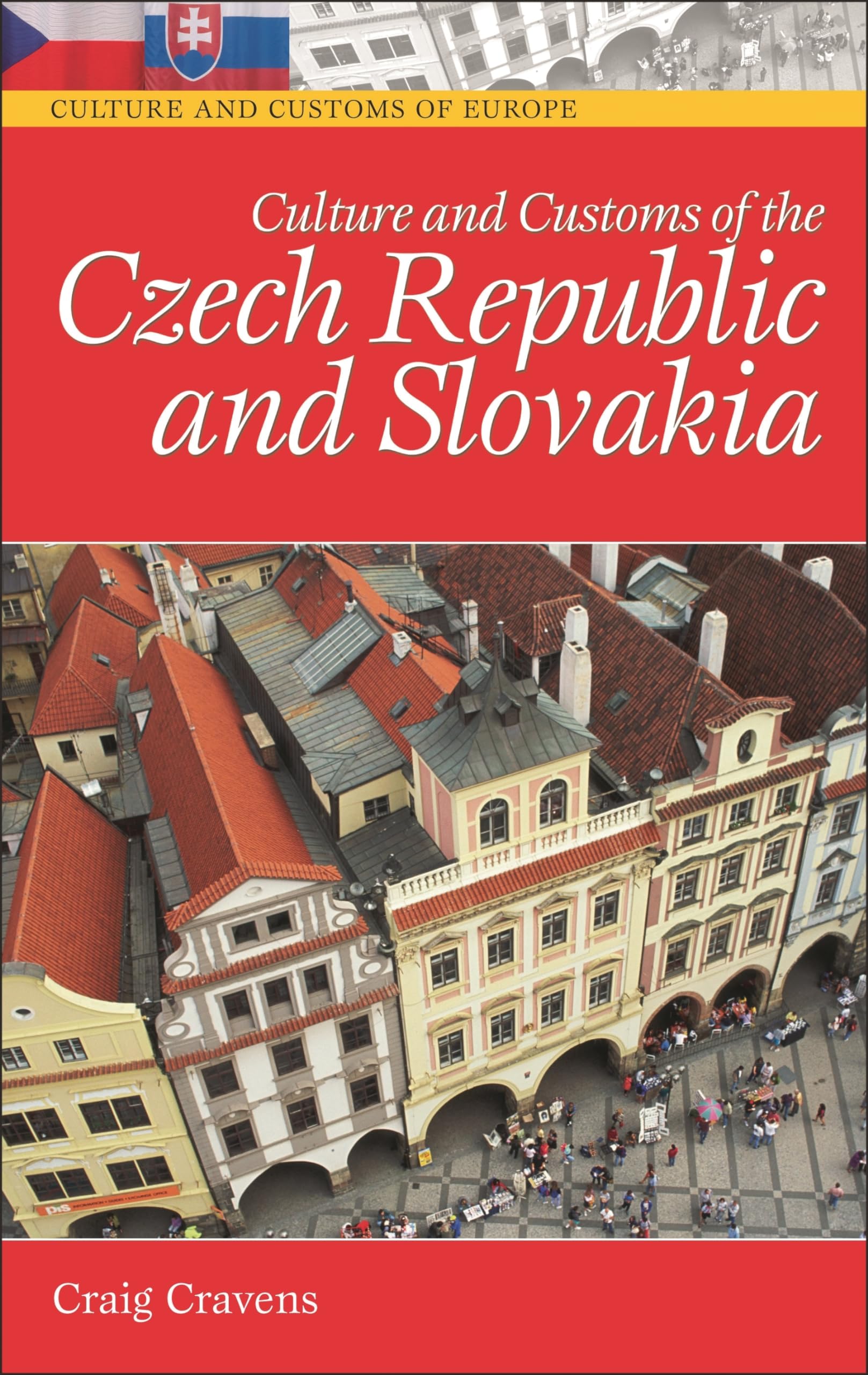 Culture And Customs Of The Czech Republic And Slovakia (Culture And Customs Of Europe),New