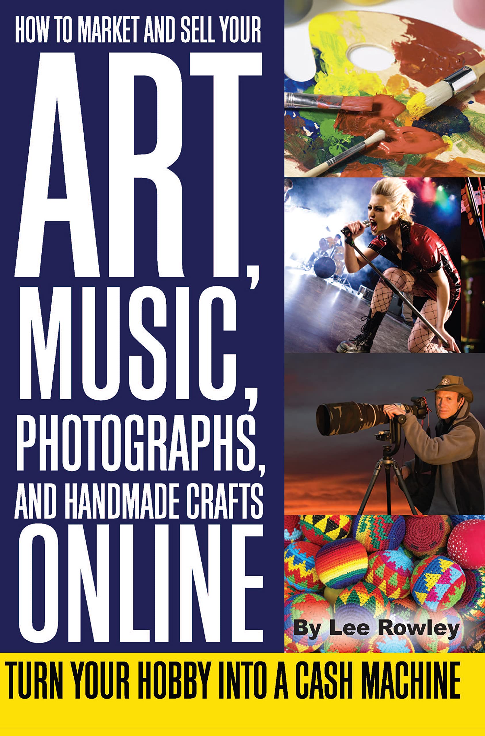 How To Market And Sell Your Art, Music, Photographs, And Handmade Crafts Online Turn Your Hobby Into A Cash Machine,Used