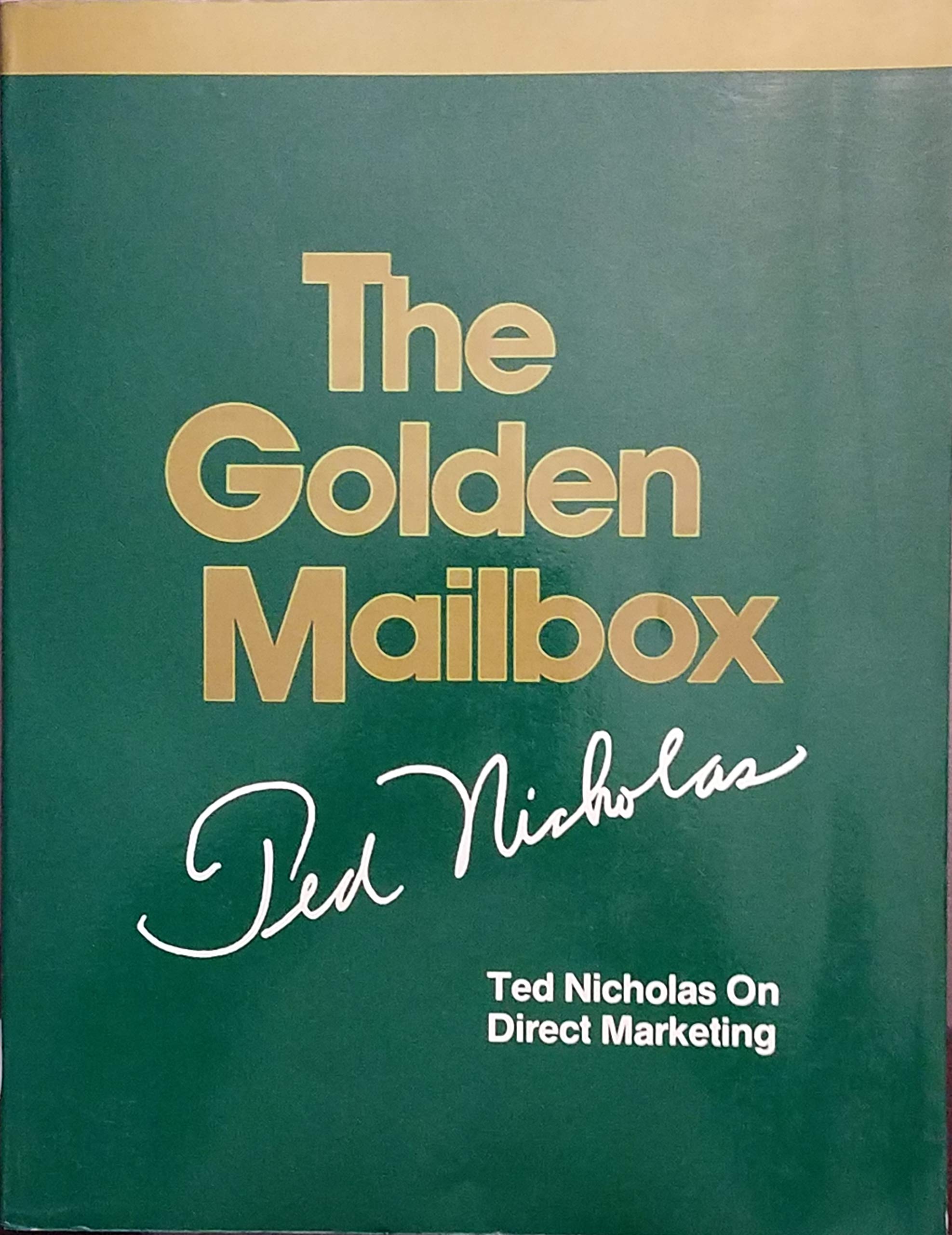 The golden mailbox: Ted Nicholas on direct marketing,Used