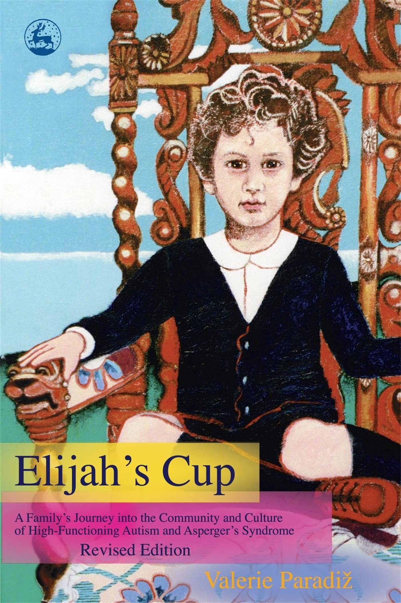 Elijah's Cup: A Family's Journey into the Community and Culture of Highfunctioning Autism and Asperger's Syndrome (Revised edit,Used