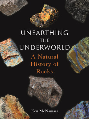 Unearthing The Underworld: A Natural History Of Rocks,Used