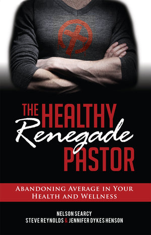 The Healthy Renegade Pastor: Abandoning Average in Your Health and Wellness,Used