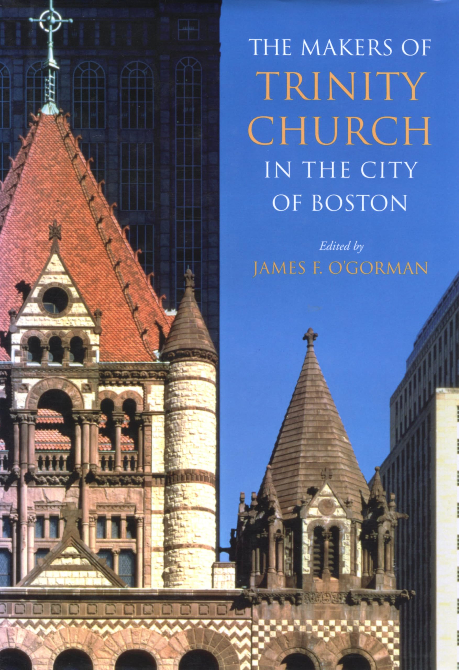 The Makers of Trinity Church in the City of Boston,New