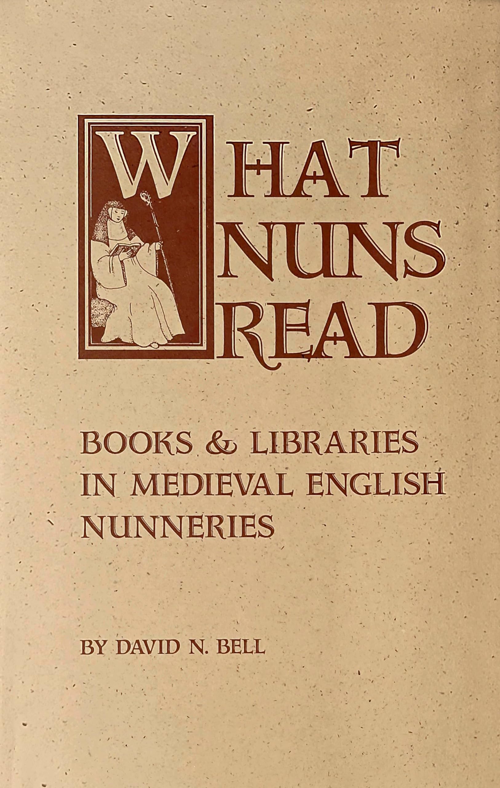 What Nuns Read: Books and Libraries in Medieval English Nunneries (Volume 158) (Cistercian Studies Series),Used