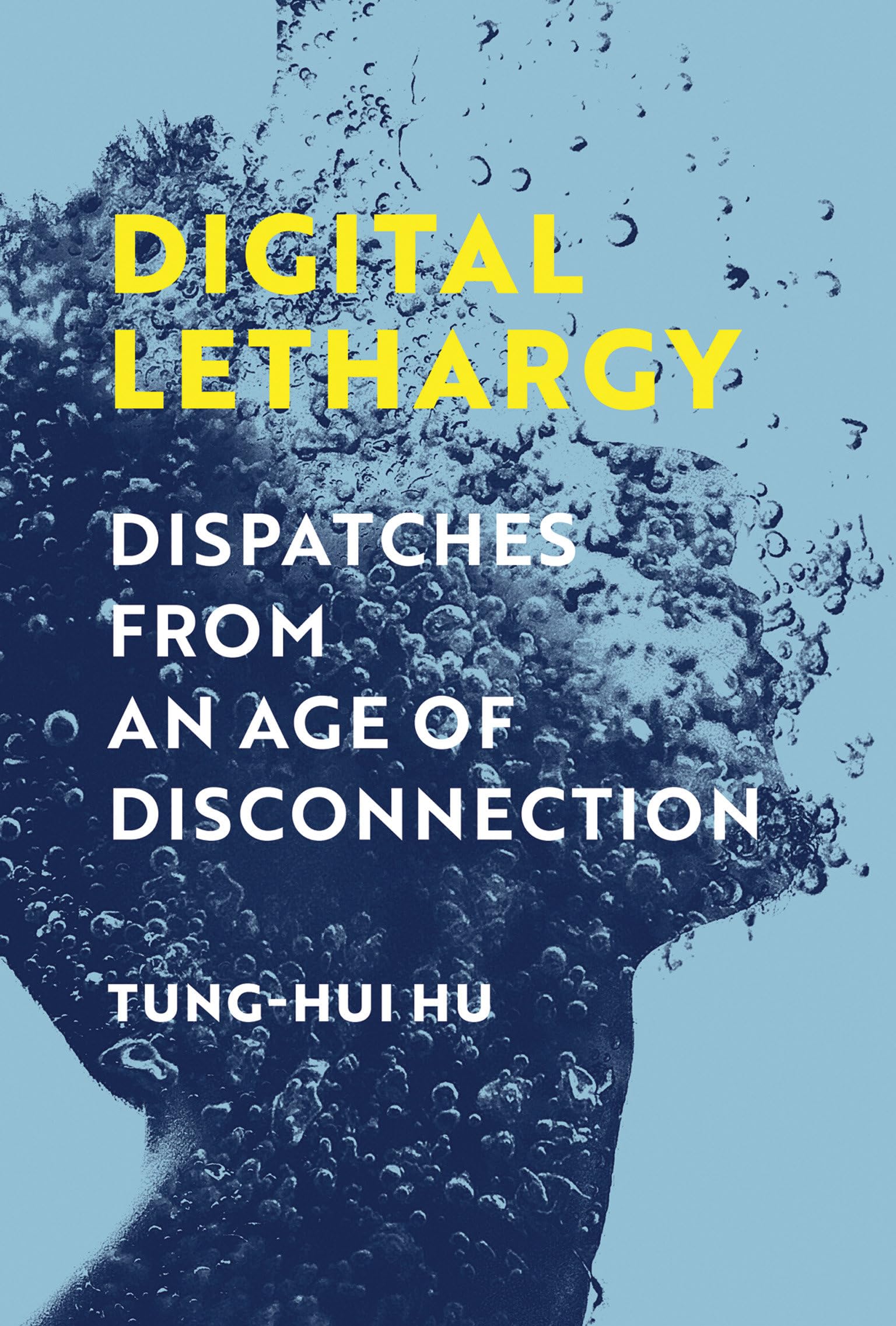 Digital Lethargy: Dispatches From An Age Of Disconnection,Used