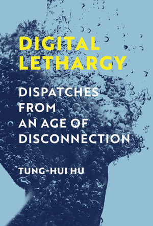 Digital Lethargy: Dispatches From An Age Of Disconnection,Used