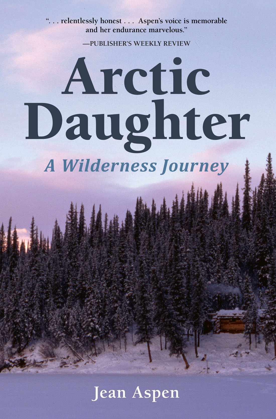 Arctic Daughter: A Wilderness Journey,Used