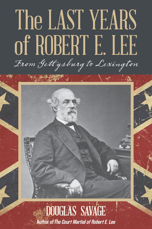 The Last Years of Robert E. Lee: From Gettysburg to Lexington,Used