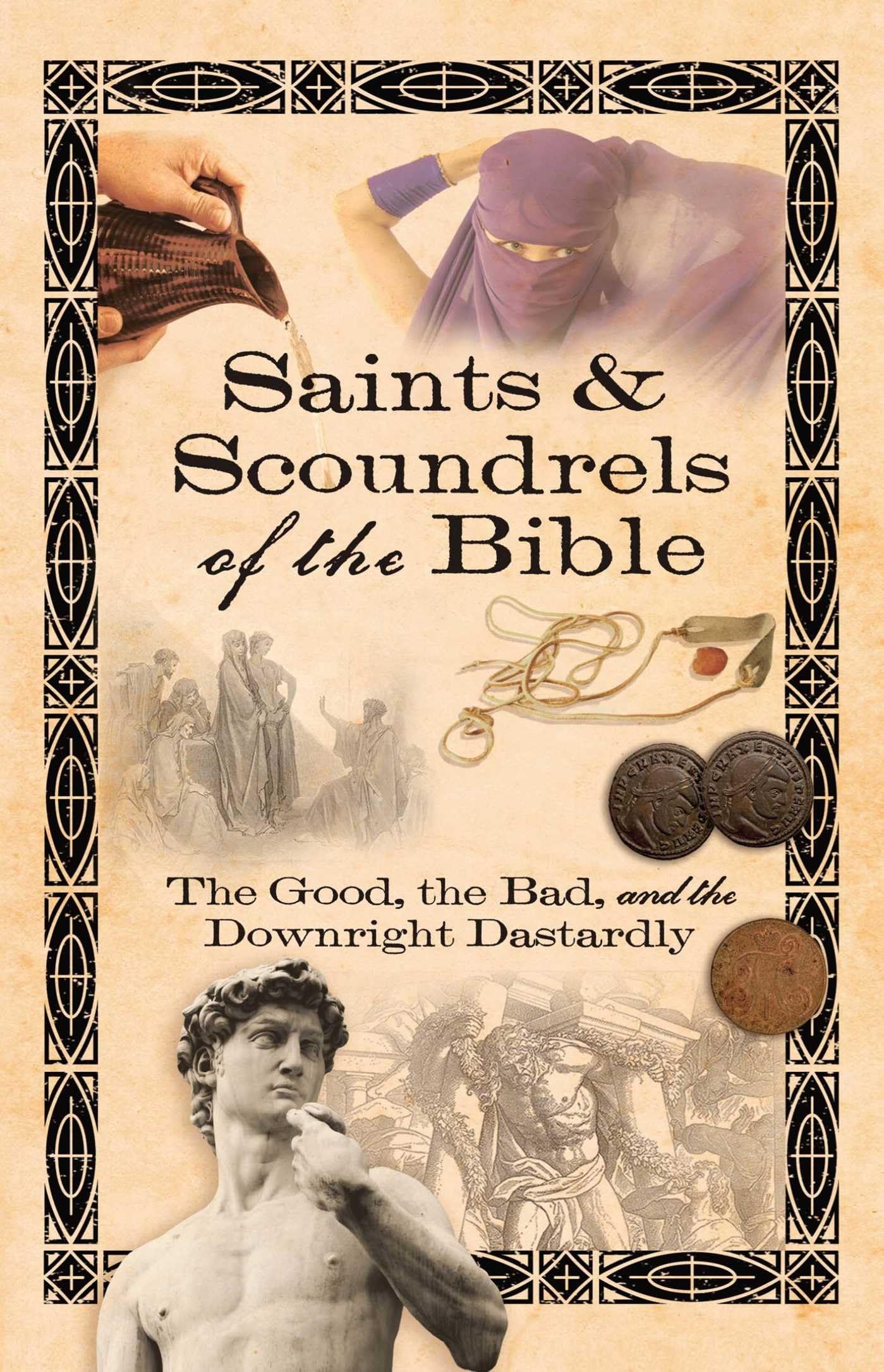 Saints & Scoundrels of the Bible: The Good, the Bad, and the Downright Dastardly,Used