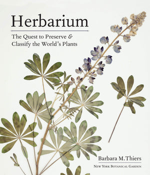 Herbarium: The Quest To Preserve And Classify The World'S Plants