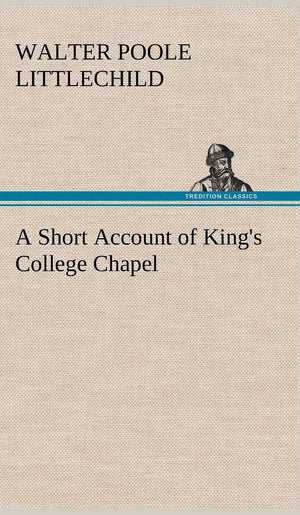A Short Account of King's College Chapel,Used