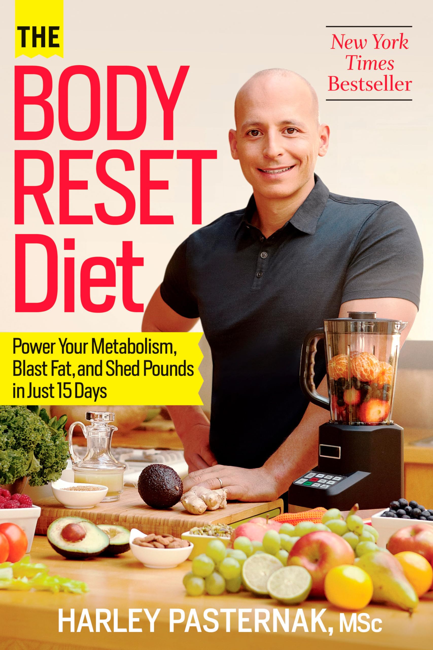 The Body Reset Diet: Power Your Metabolism, Blast Fat, And Shed Pounds In Just 15 Days