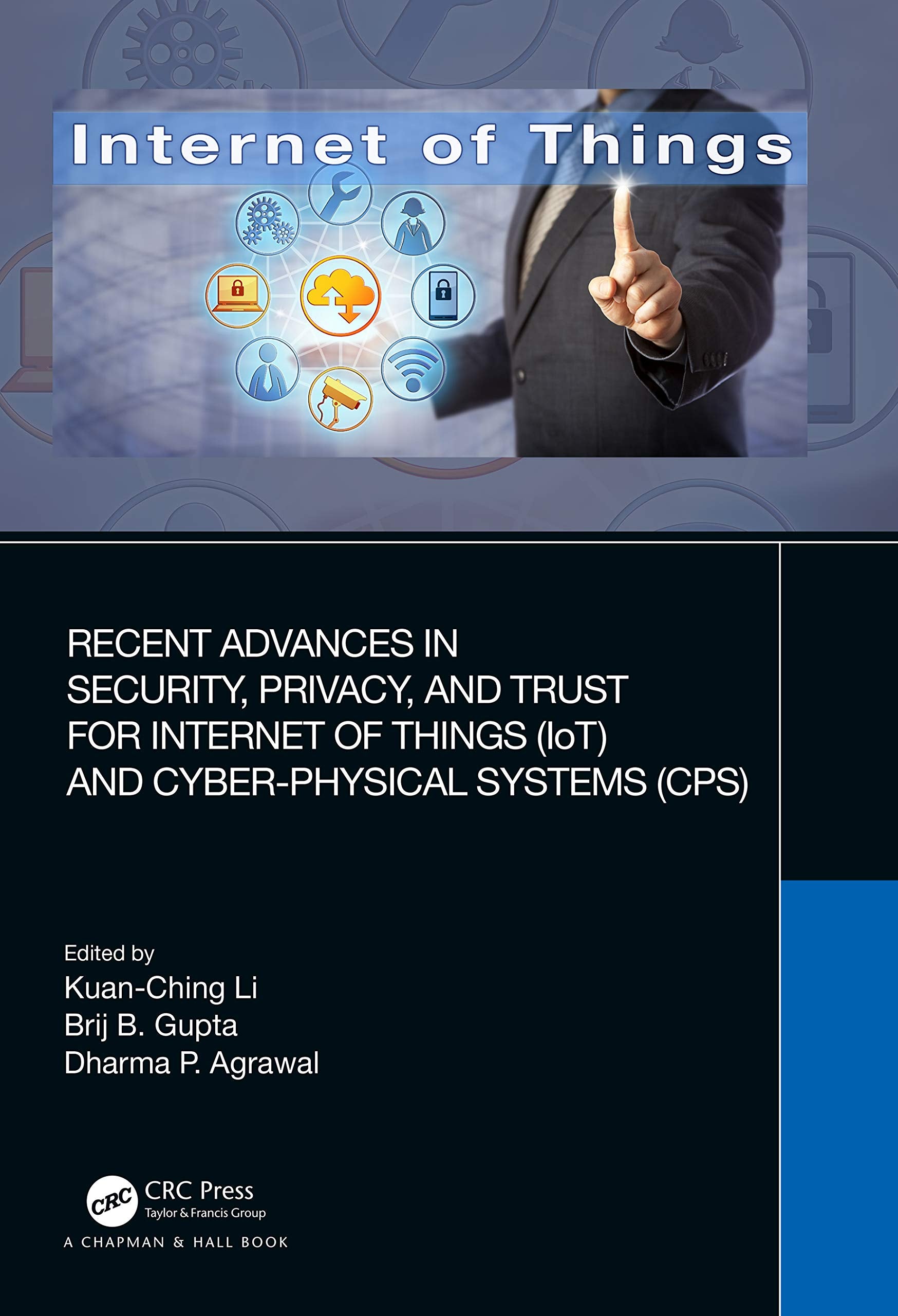 Recent Advances in Security, Privacy, and Trust for Internet of Things (IoT) and CyberPhysical Systems (CPS),Used