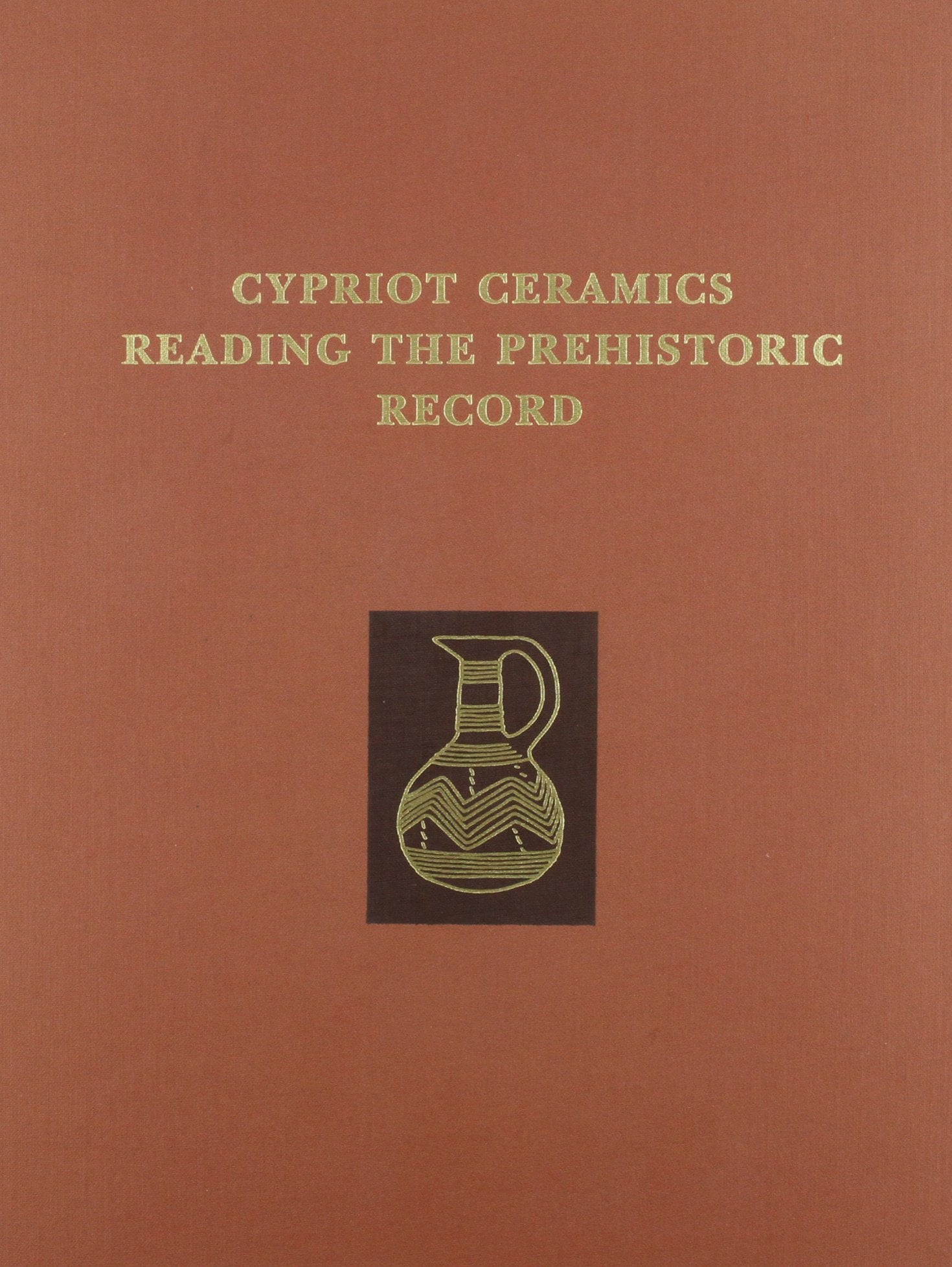 Cypriot Ceramics: Reading the Prehistoric Record (University Museum Monograph),Used