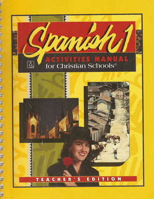 Spanish 1: Activities Manual for Christian Schools, Teacher's Edition,Used
