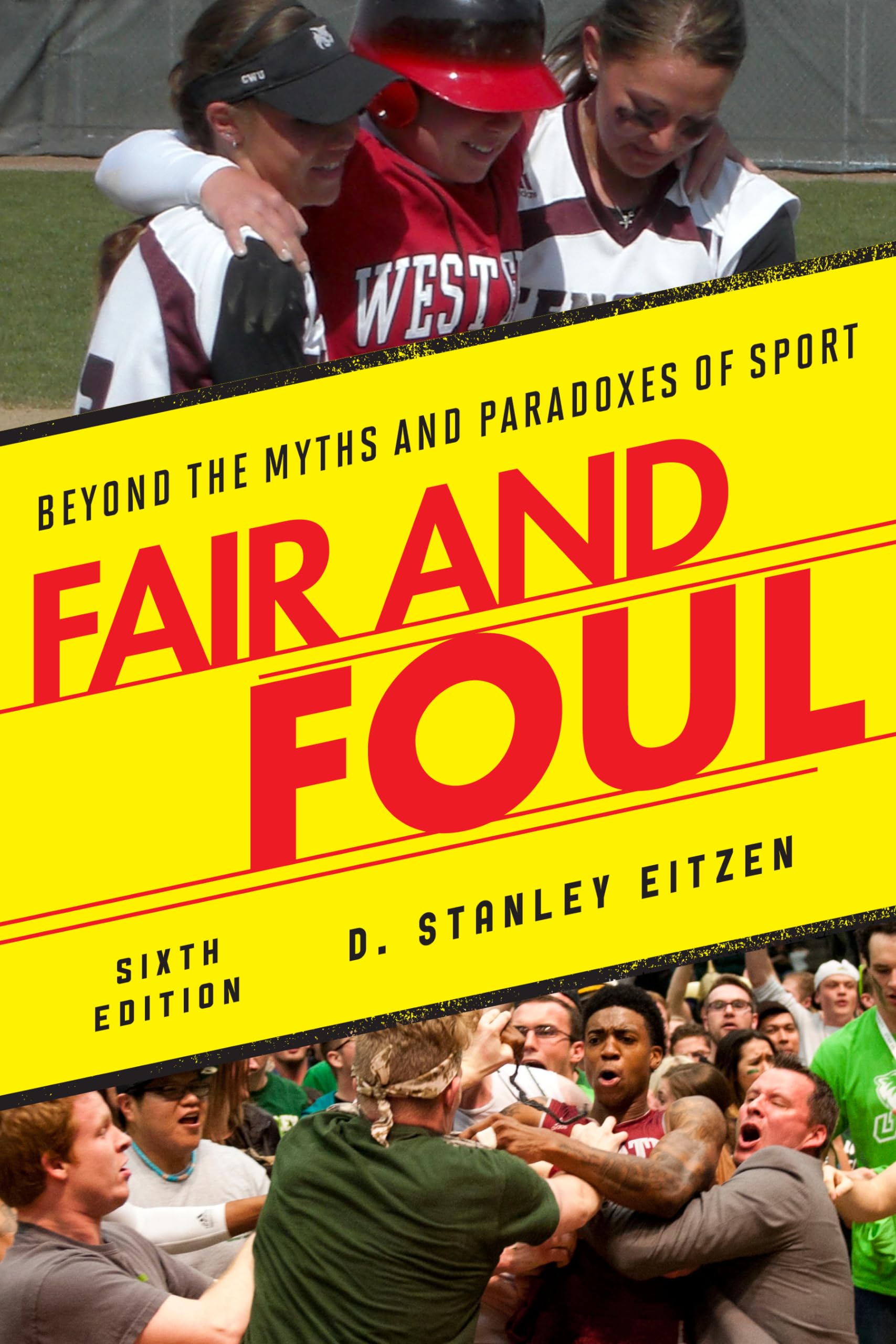 Fair and Foul: Beyond the Myths and Paradoxes of Sport,New