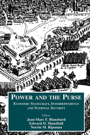 Power and the Purse: Economic Statecraft, Interdependence and National Security (Case Series on Security Studies),New