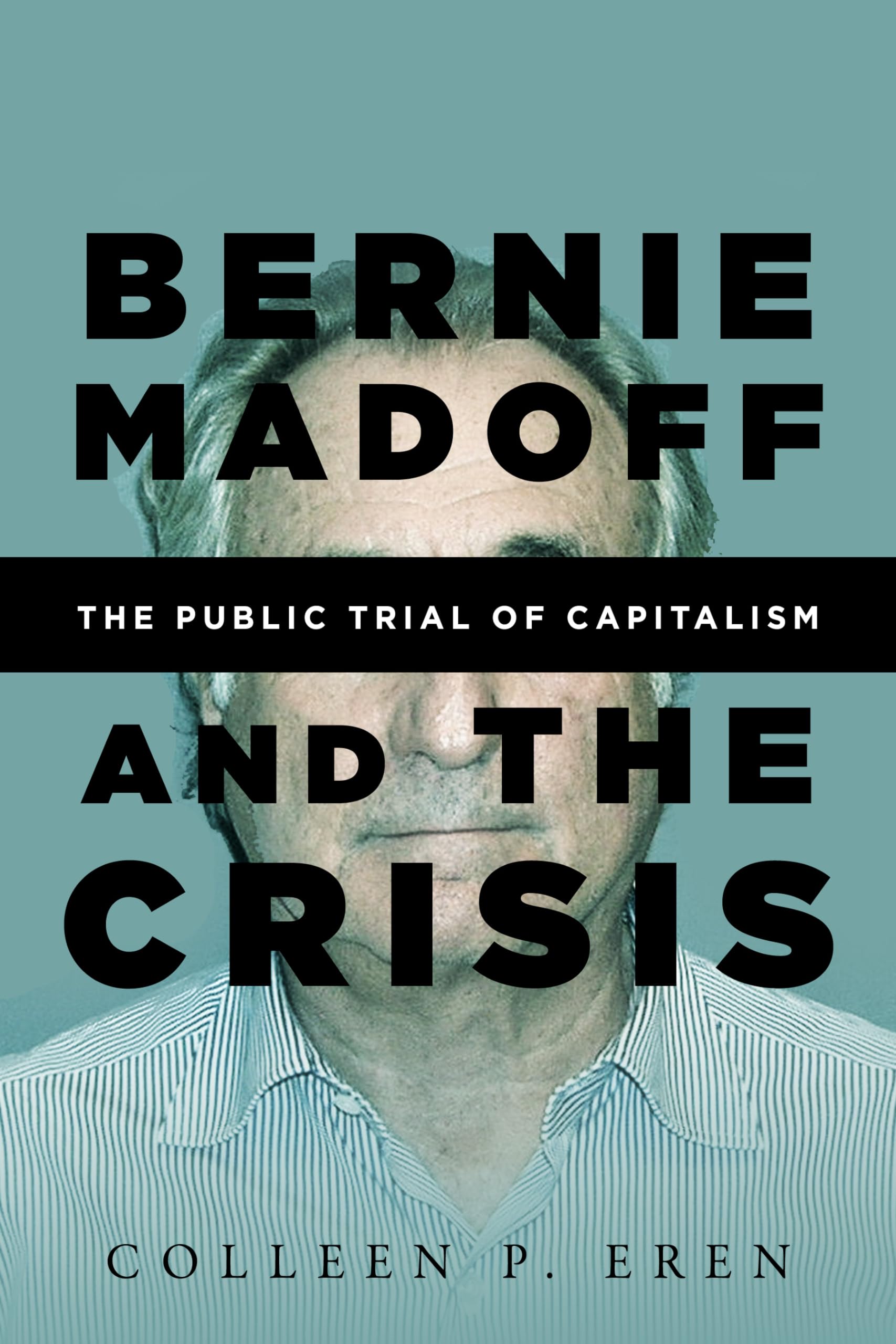 Bernie Madoff and the Crisis: The Public Trial of Capitalism,Used