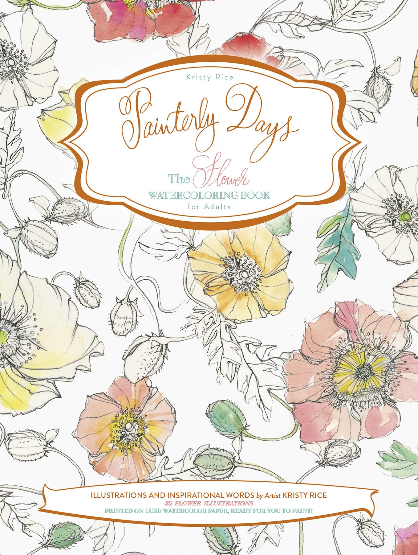 Painterly Days: The Flower Watercoloring Book for Adults (Painterly Days, 1),New